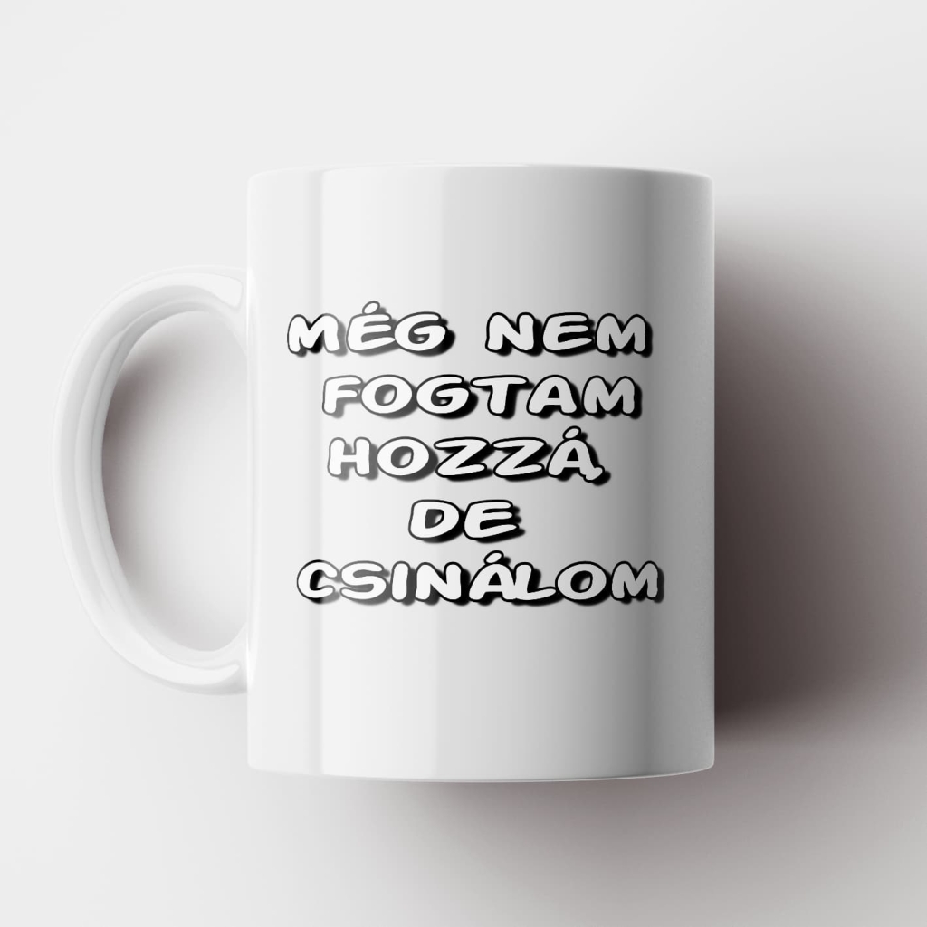 Még nem fogtam hozzá bögre