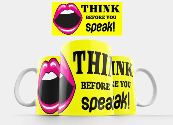 Think Before You Speak!