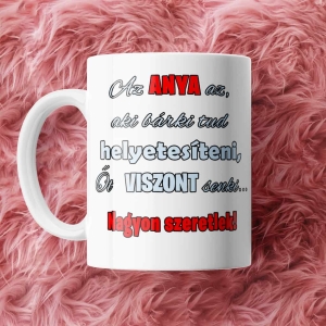 Az Anya az, aki… bögre