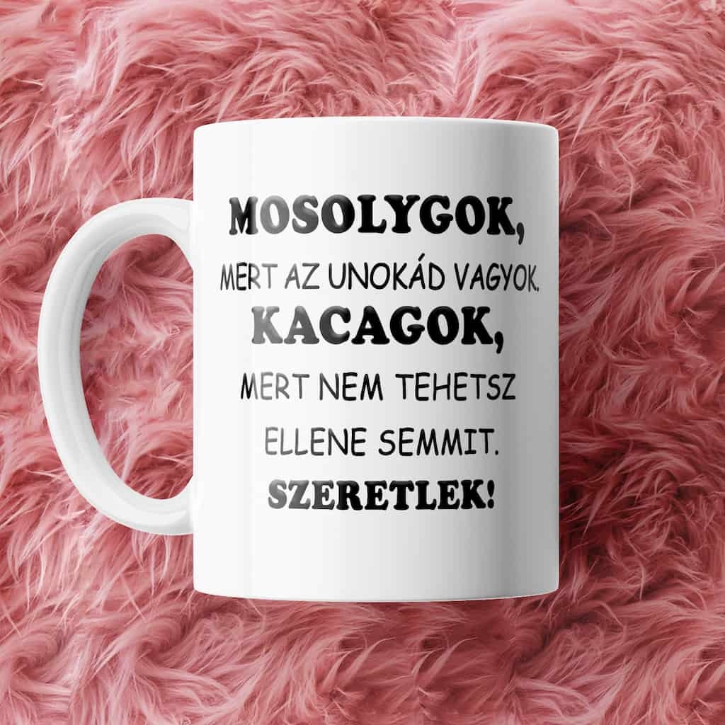 Mosolygok, mert az unokád vagyok bögre