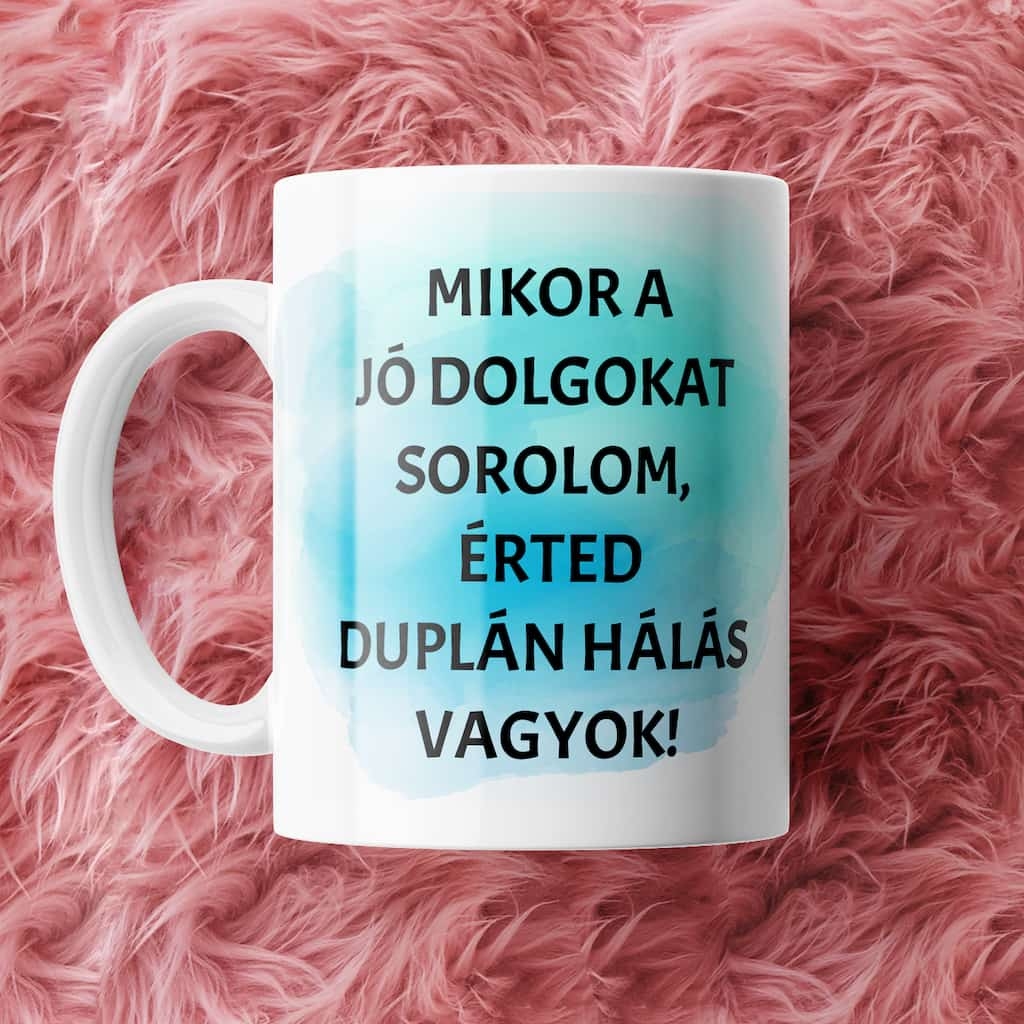 Mikor a jó dolgokat sorolom bögre
