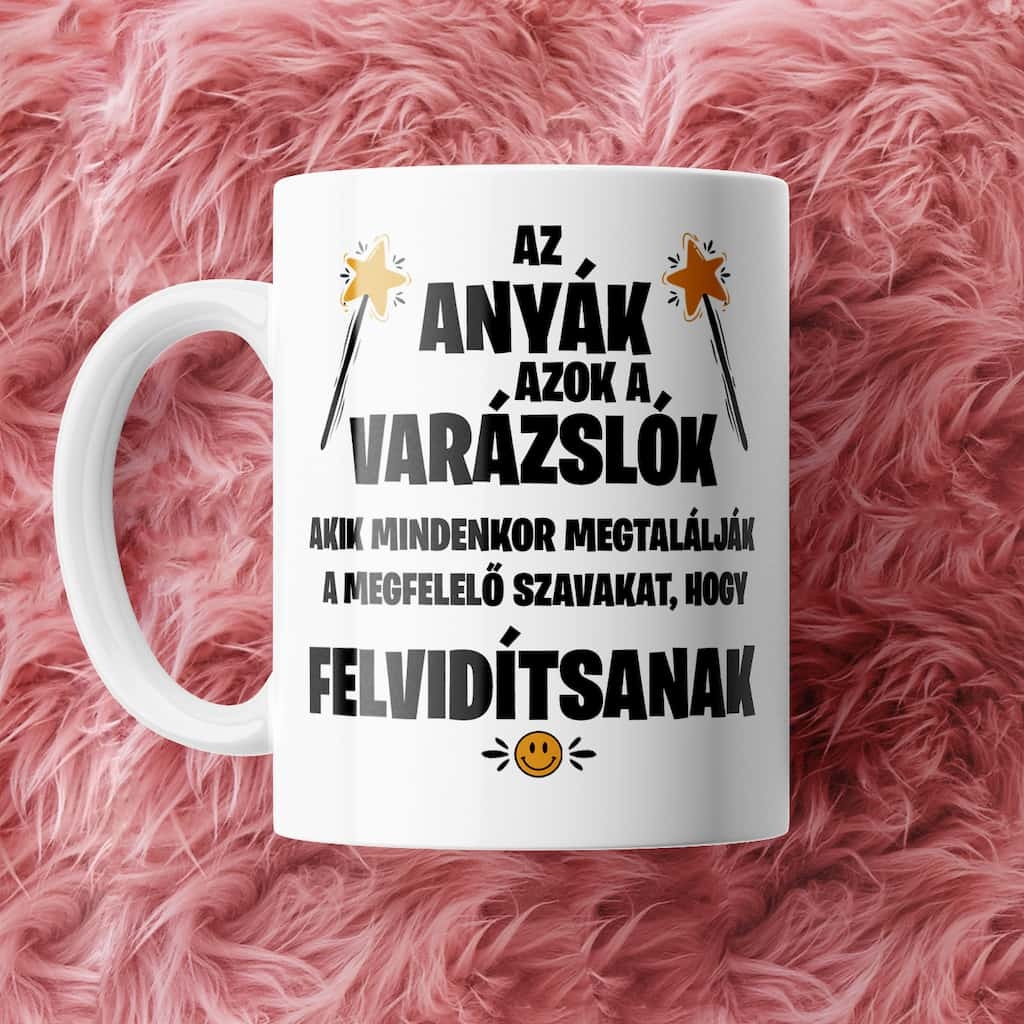Az anyák azok a varázslók… bögre