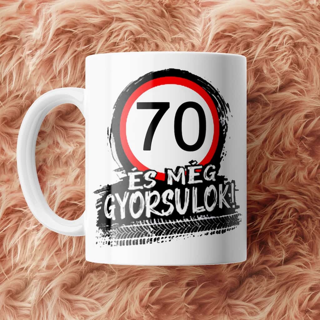 70 És még gyorsulok születésnapi bögre