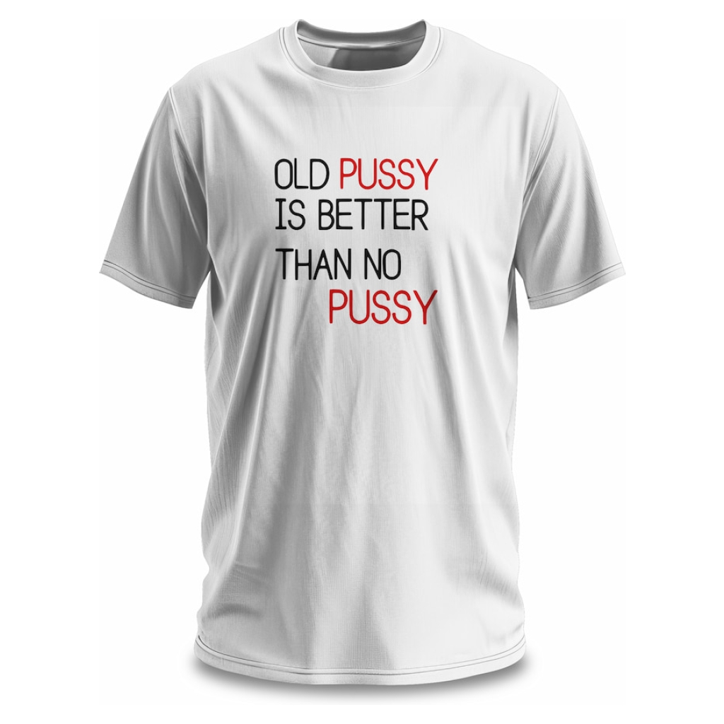 Old pussy gen Old pussy is better than..