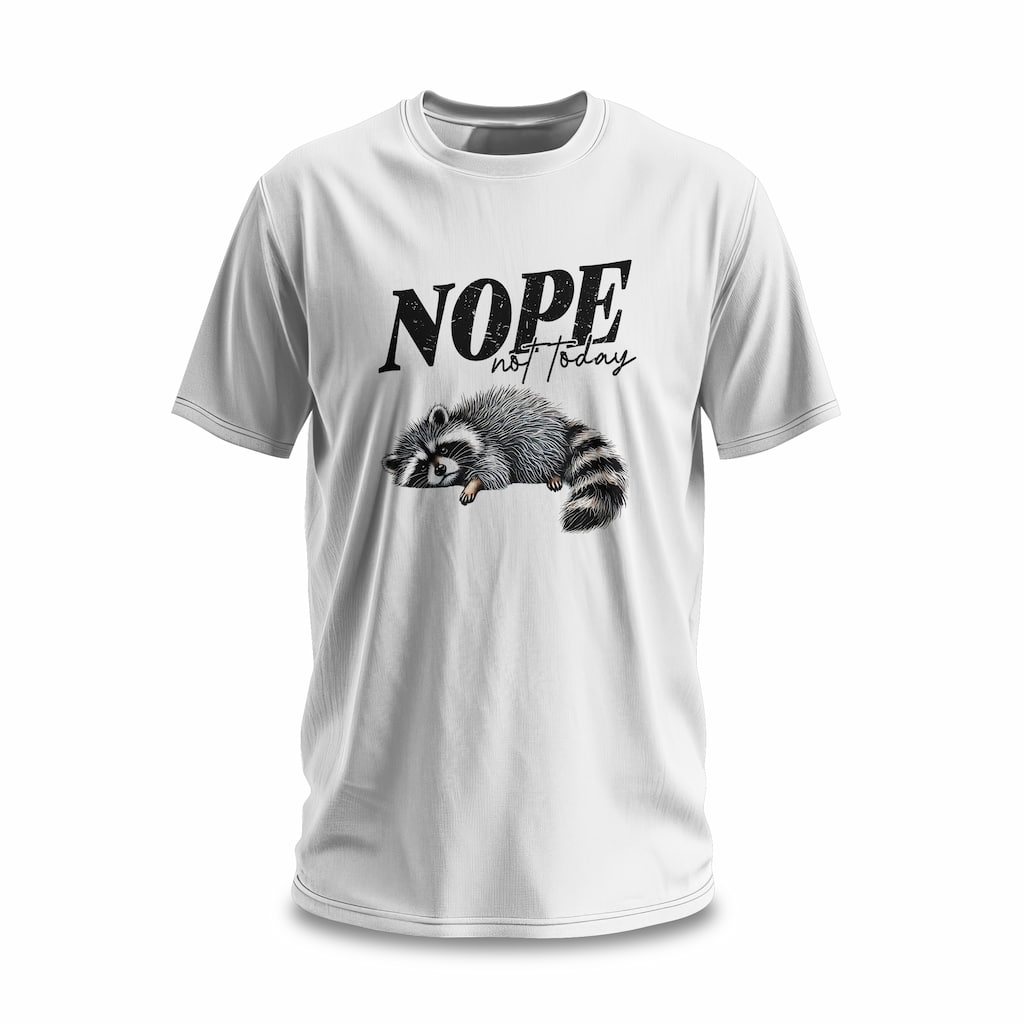 Nope not today white Nope, not today