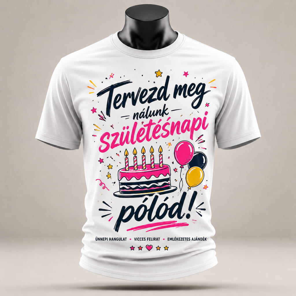 Egyedi pólók minden alkalomra Szuletesnapi Polo